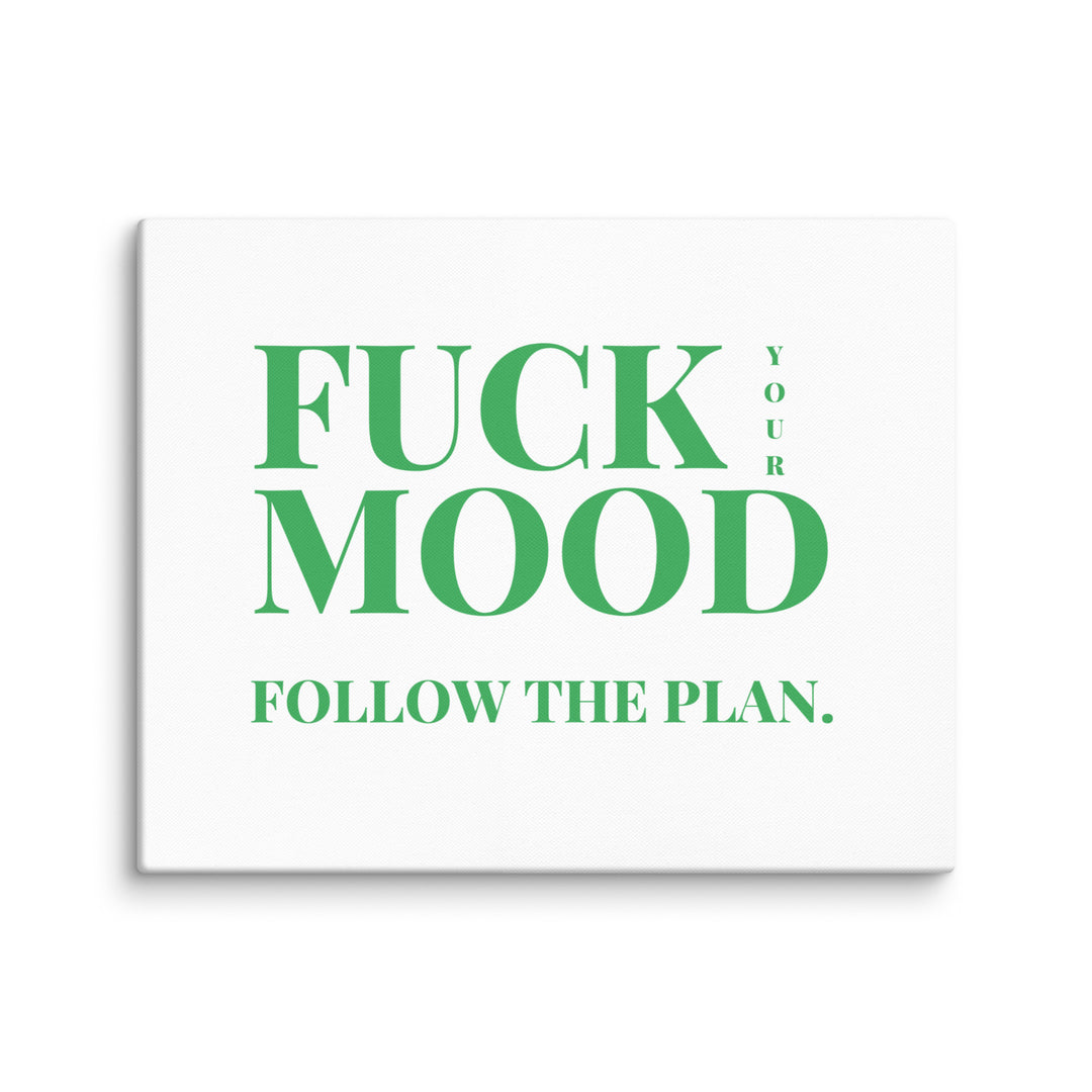 Bold Motivational Poster – 'Fuck Your Mood, Follow the Plan' Canvas