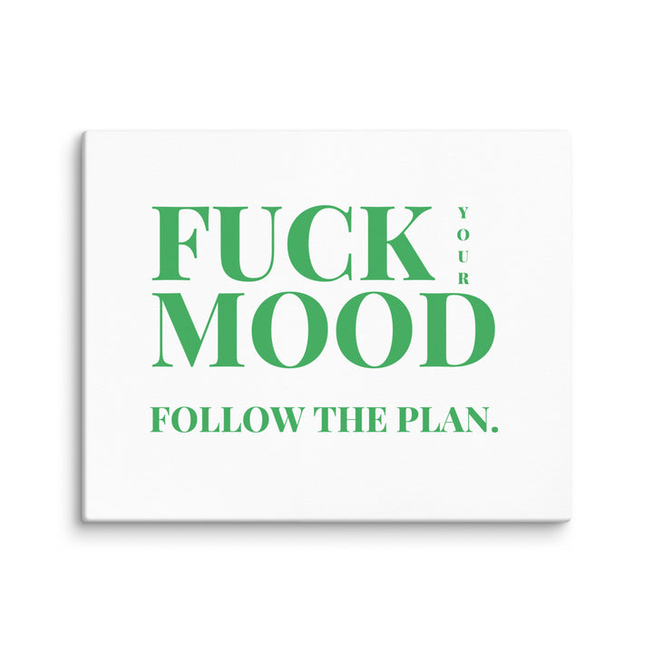 Bold Motivational Poster – 'Fuck Your Mood, Follow the Plan' Canvas